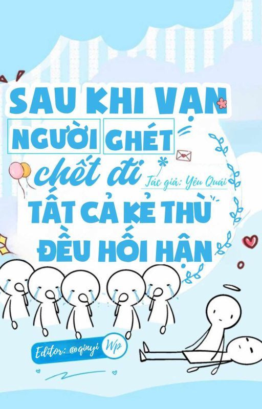 Sau Khi Vạn Người Ghét Chết Đi Tất Cả Kẻ Thù Đều Hối Hận