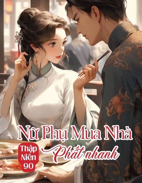 Thập Niên 90: Nữ Phụ Mua Nhà Phất Nhanh