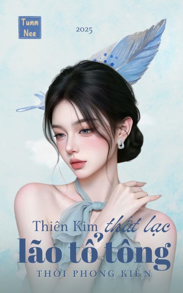 Thật Thiên Kim Là Lão Tổ Tông Thời Phong Kiến