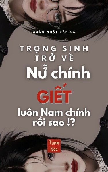 Trọng Sinh Trở Về: Nữ Chính Giết Luôn Nam Chính Rồi?