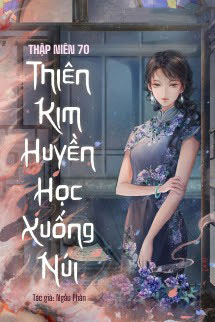 Thập niên 70: Thiên Kim Huyền Học Xuống Núi