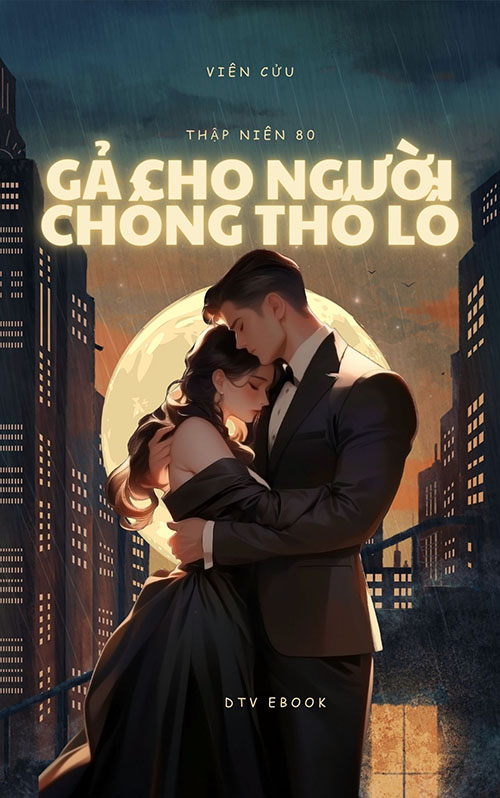 Xuyên Không Về Thập Niên 80, Gả Cho Người Chồng Thô Lỗ