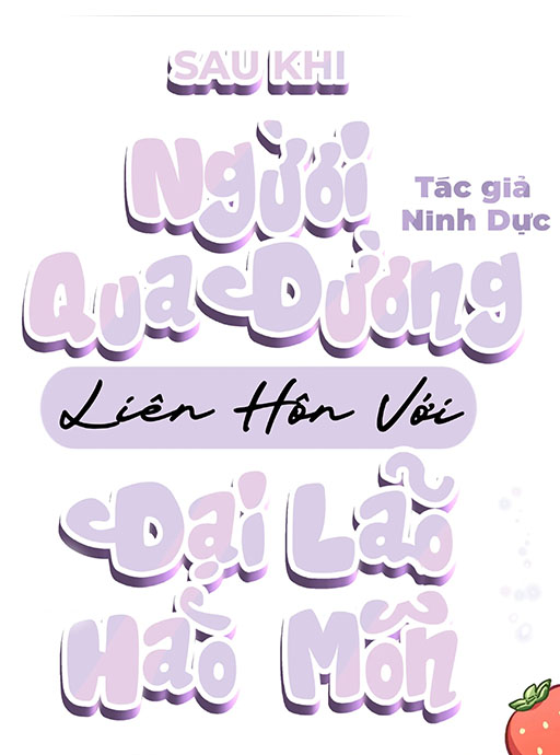 Sau Khi Người Qua Đường Giáp Liên Hôn Với Đại Lão Hào Môn