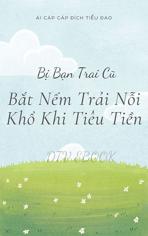 Bị Bạn Trai Cũ Bắt Nếm Trải Nỗi Khổ Khi Tiêu Tiền