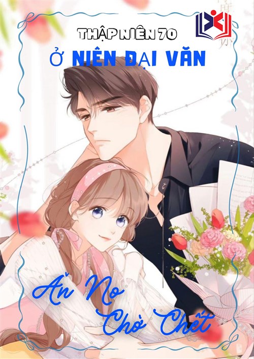 Thập Niên 70 Ở Niên Đại Văn Ăn No Chờ Chết