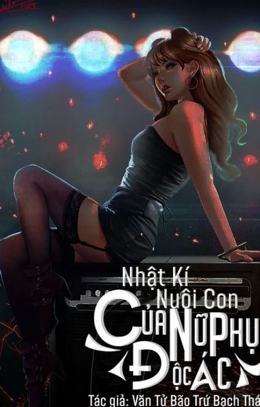 Nhật Ký Nuôi Con Của Nữ Phụ Ác Độc