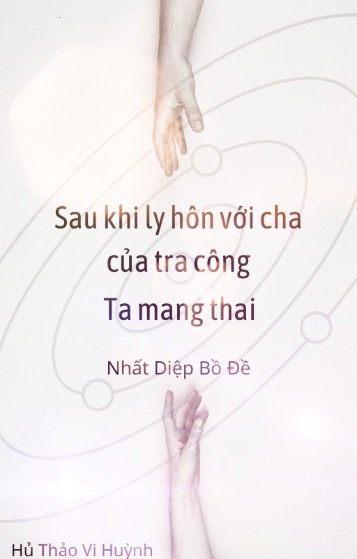 Sau Khi Ly Hôn Với Cha Của Tra Công, Ta Mang Thai