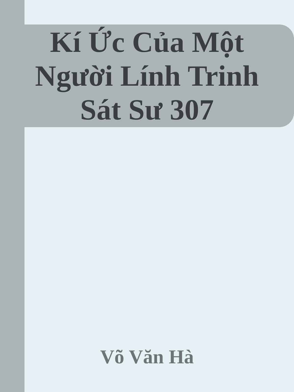 Kí Ức Của Một Người Lính Trinh Sát Sư 307