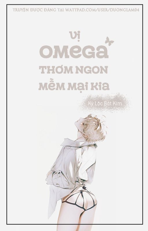 [ABO] Vị Omega Thơm Ngon Mềm Mại Kia