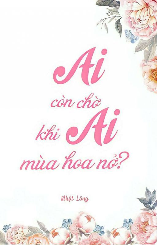 Ai Còn Chờ Ai Khi Mùa Hoa Nở?