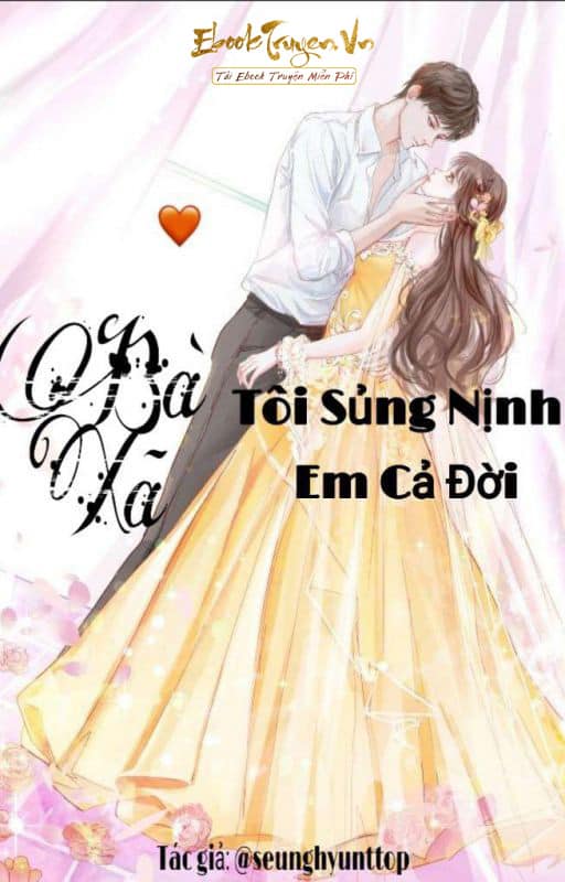 Bà Xã: Tôi Sủng Nịnh Em Cả Đời