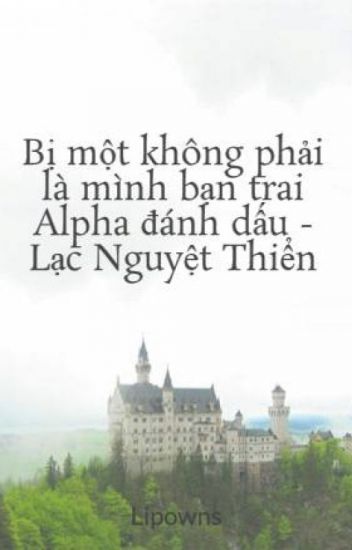 Bị Một Alpha Không Phải Bạn Trai Đánh Dấu Hoàn Toàn