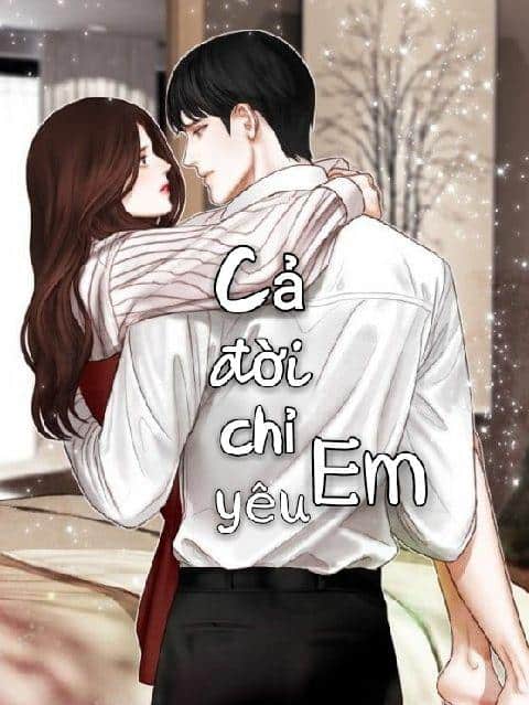 Cả Đời Chỉ Yêu Em