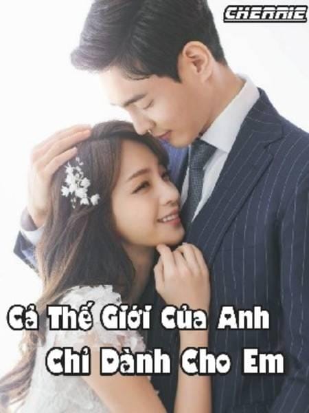 Cả Thế Giới Của Anh Chỉ Dành Cho Em