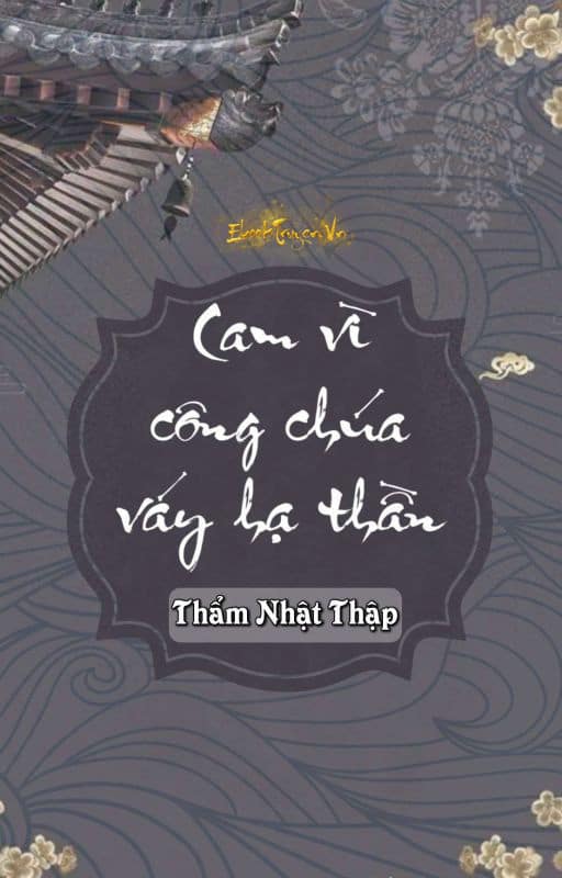 Cam Vì Công Chúa Váy Hạ Thần Convert