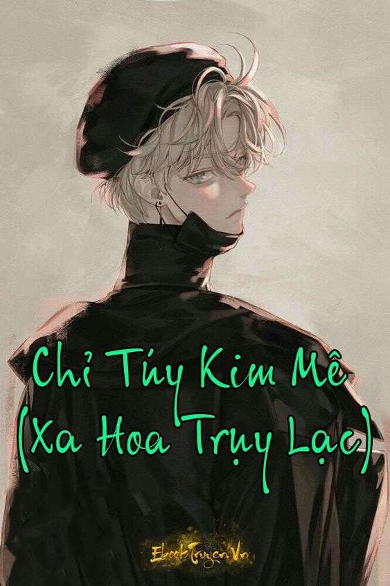 Chỉ Túy Kim Mê - Xa Hoa Trụy Lạc