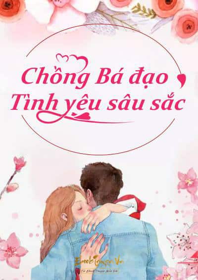 Chồng Bá Đạo Tình Yêu Sâu Sắc (Ông Xã Đại Nhân Thật Khó Chiều)