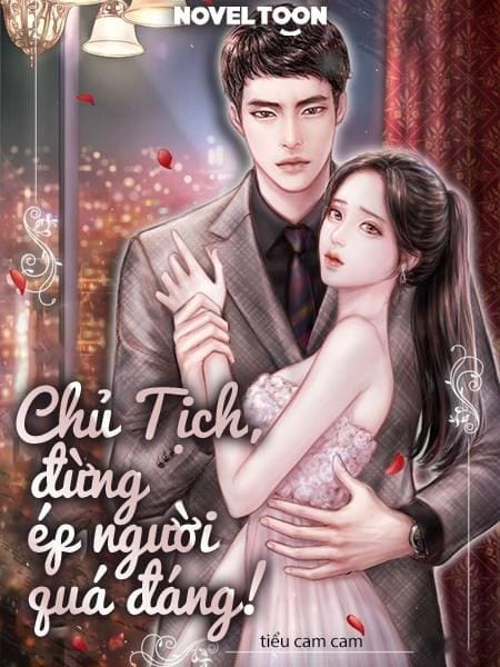 Chủ Tịch, Đừng Ép Người Quá Đáng!