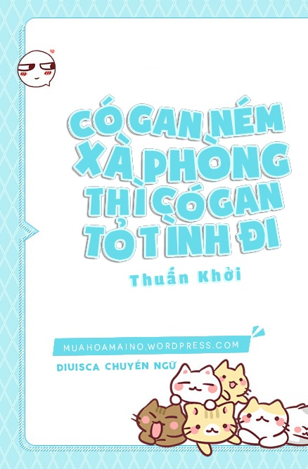 Có Gan Ném Xà Phòng Thì Có Gan Tỏ Tình Đi