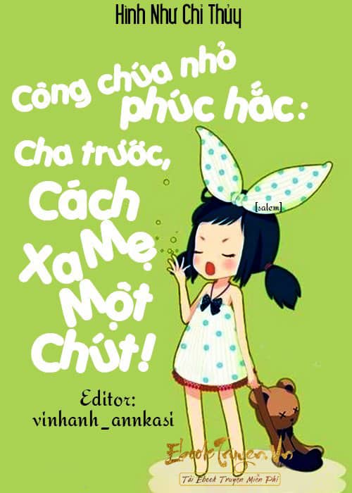 Công Chúa Nhỏ Phúc Hắc: Cha Trước, Cách Xa Mẹ Một Chút!