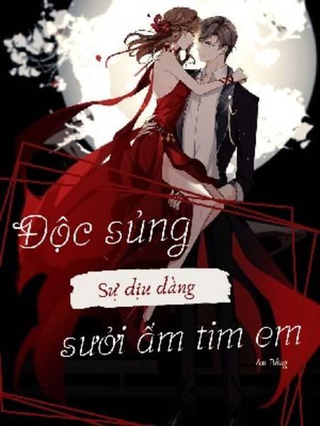 Độc Sủng: Sự Dịu Dàng Sưởi Ấm Tim Em