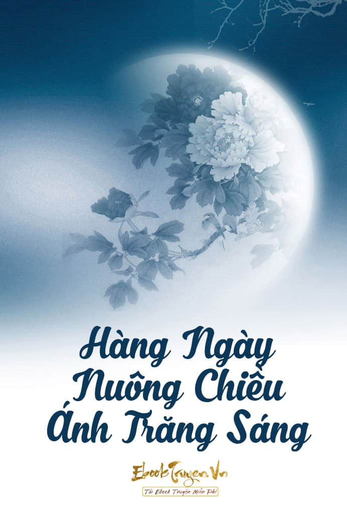 Hàng Ngày Nuông Chiều Ánh Trăng Sáng