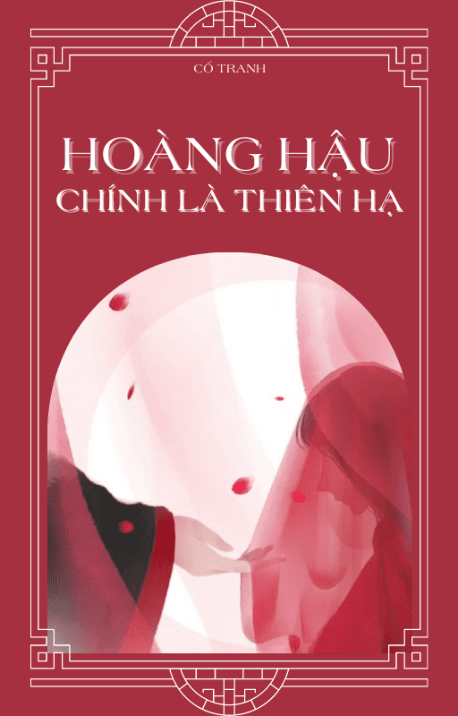 Hoàng Hậu Chính Là Thiên Hạ