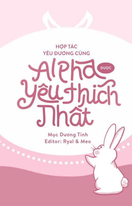 Hợp Tác Yêu Đương Cùng Alpha Được Yêu Thích Nhất