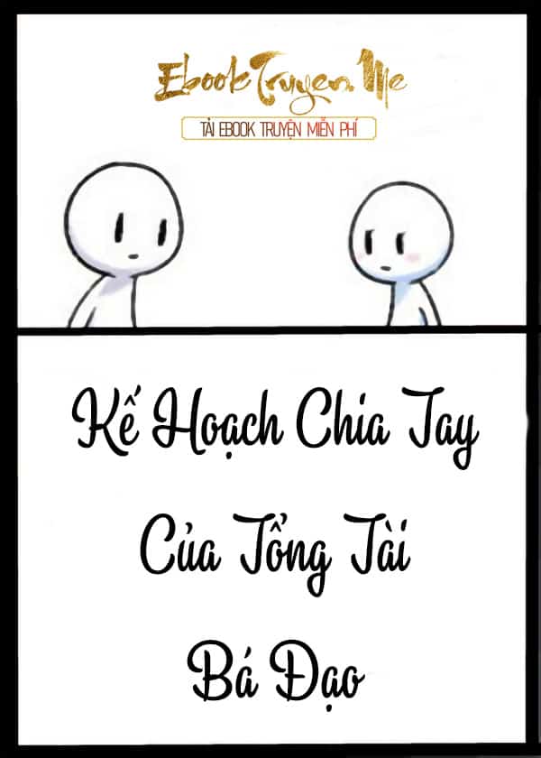 Kế Hoạch Chia Tay Của Tổng Tài Bá Đạo