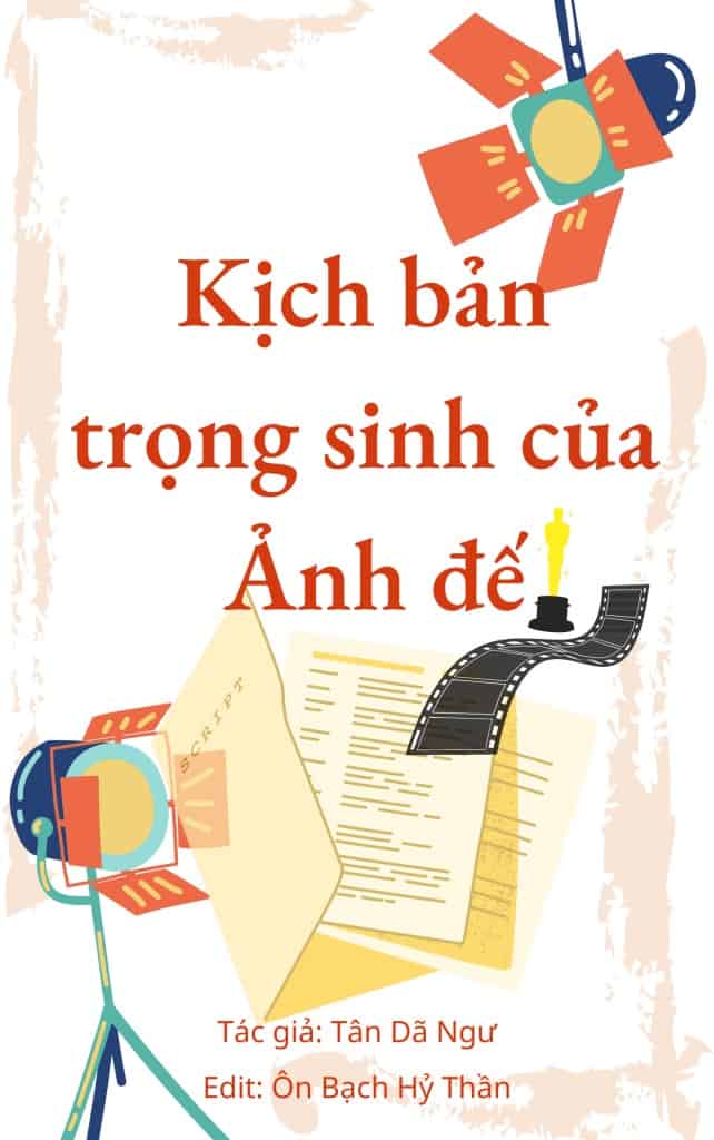 Kịch Bản Trọng Sinh Của Ảnh Đế