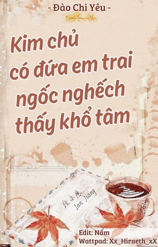 Kim Chủ Có Đứa Em Trai Ngốc Nghếch Thấy Khổ Tâm