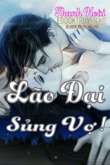 Lão Đại Sủng Vợ!