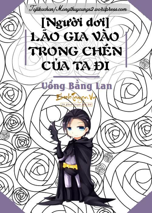 Lão Gia Vào Trong Chén Của Ta Đi