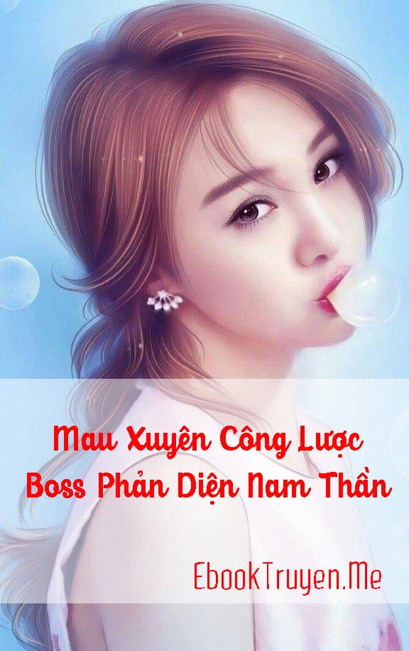 Mau Xuyên Công Lược Boss Phản Diện Nam Thần