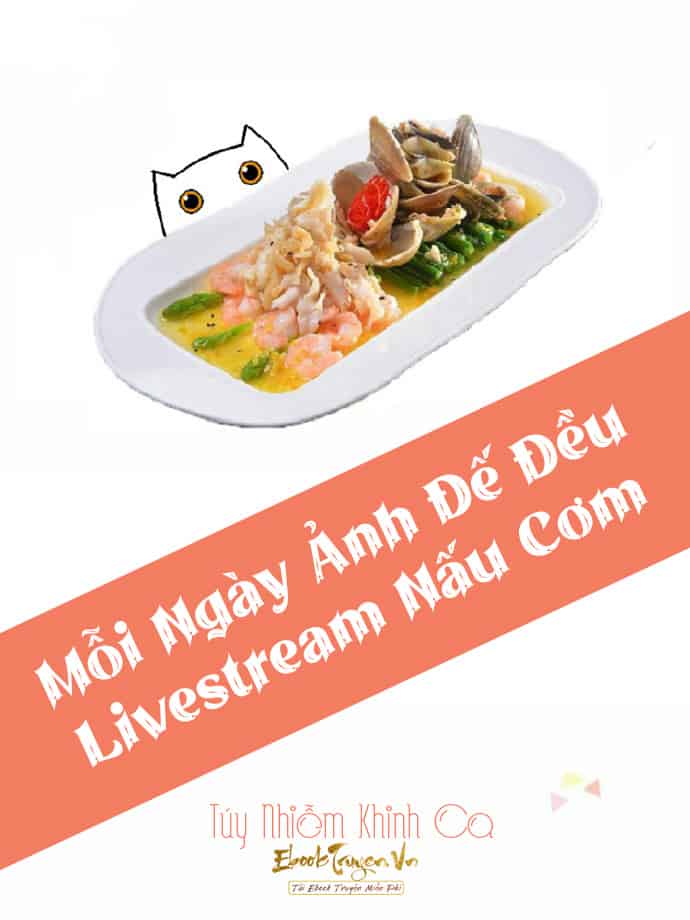 Mỗi Ngày Ảnh Đế Đều Livestream Nấu Cơm