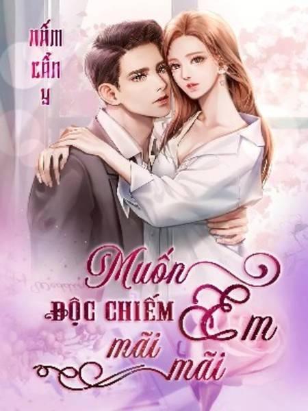 Muốn Độc Chiếm Em Mãi Mãi