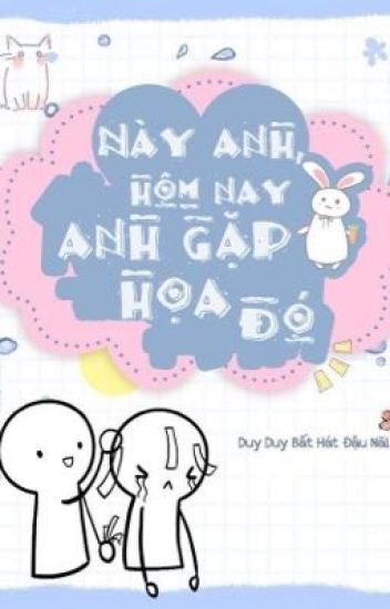 Này Anh Hôm Nay Anh Gặp Hoạ Đó