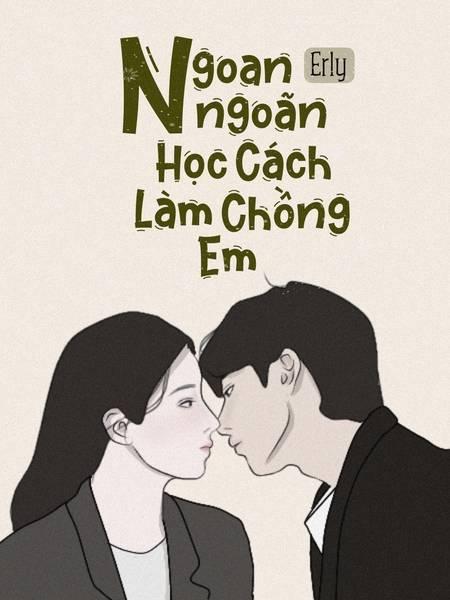 Ngoan Ngoãn Học Cách Làm Chồng Em