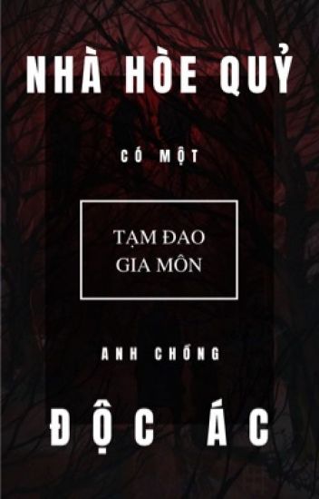 Nhà Hòe Quỷ Có Một Anh Chồng Độc Ác