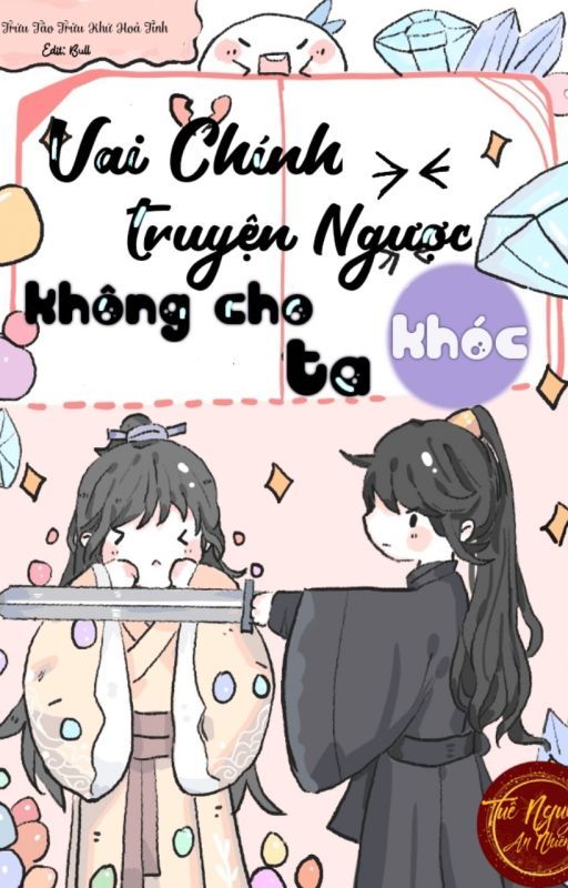 Nhân Vật Chính Truyện Ngược Không Cho Phép Ta Khóc