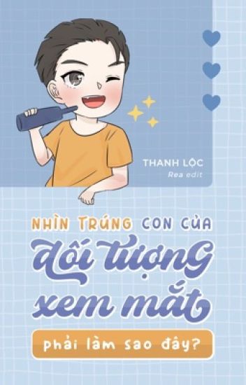 Nhìn Trúng Con Của Đối Tượng Xem Mắt Phải Làm Sao Đây?