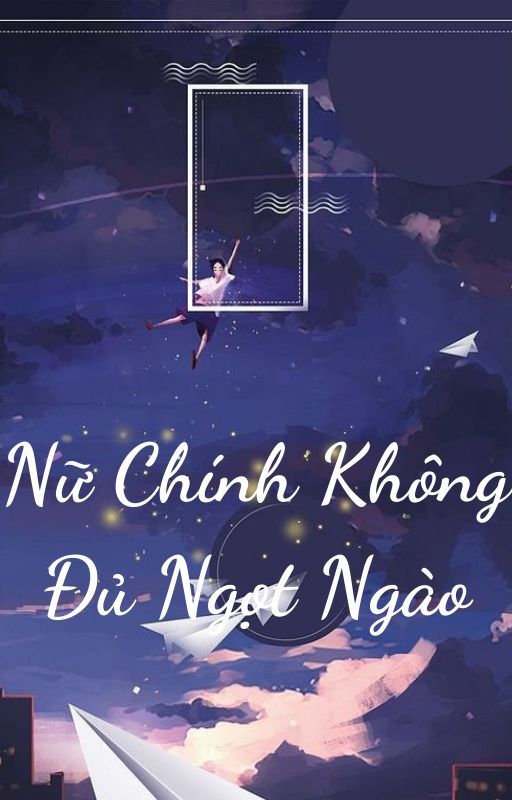 Nữ Chính Không Đủ Ngọt Ngào