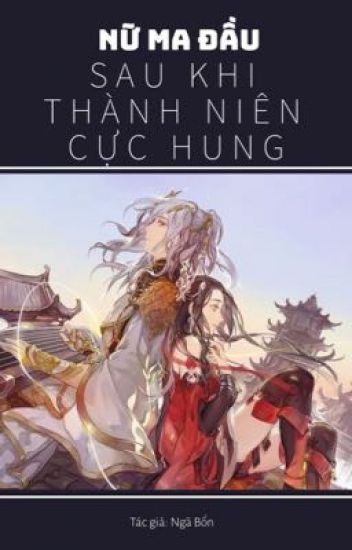 Nữ Ma Đầu Sau Khi Thành Niên Cực Hung