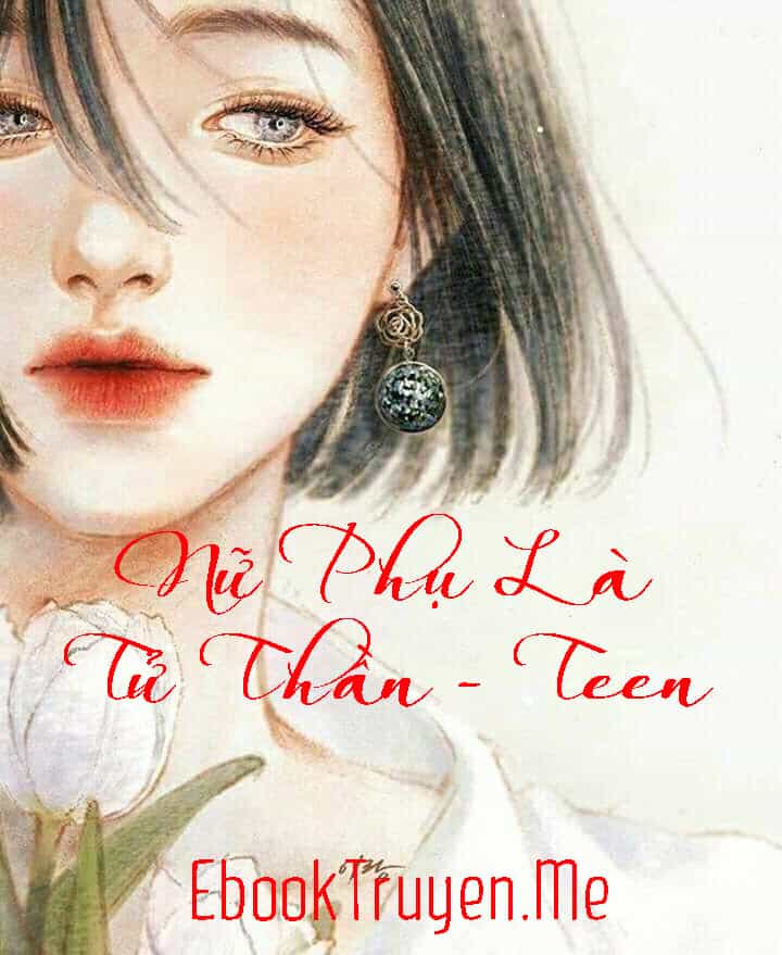 Nữ Phụ Là Tử Thần - Teen