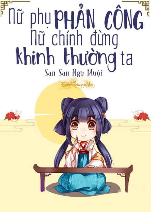 Nữ Phụ Phản Công!! Nữ Chính Đừng Khinh Thường Ta!