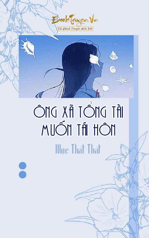 Ông Xã Tổng Tài Muốn Tái Hôn