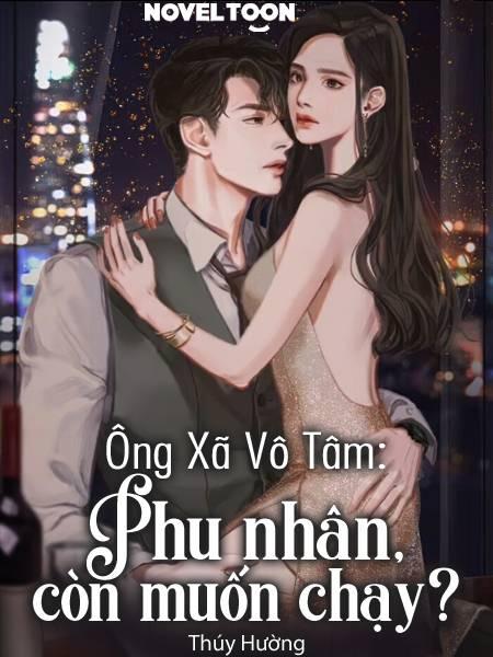 Ông Xã Vô Tâm: Phu Nhân, Còn Muốn Chạy