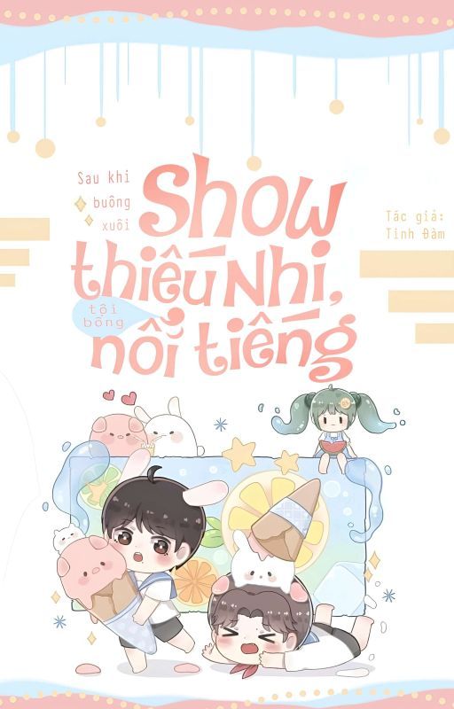 Sau Khi Buông Xuôi Show Thiếu Nhi, Tôi Bỗng Nổi Tiếng