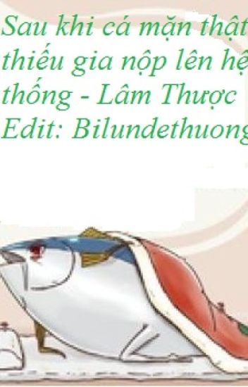 Sau Khi Cá Mặn Thật Thiếu Gia Nộp Lên Hệ Thống