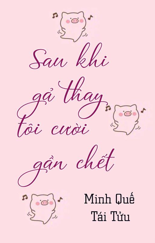 Sau Khi Gả Thay Tôi Cười Gần Chết